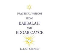 Elliot Chiprut Practical Wisdom from Kabbalah and Edgar Cayce (Copertina rigida)