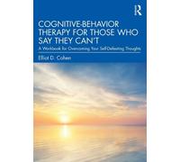 Elliot D. Cohen Cognitive Behavior Therapy for Those Who Say They Ca (Tascabile)
