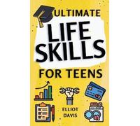 Elliot Davis Ultimate Life Skills for Teens (Copertina rigida)