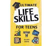 Elliot Davis Ultimate Life Skills for Teens (Tascabile)