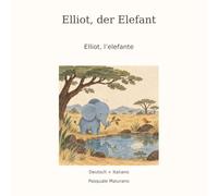Elliot, der Elefant / Elliot, l’elefante