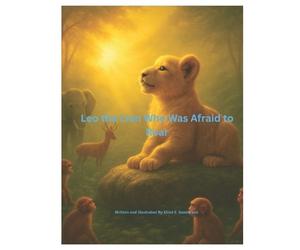 Elliot E Sanderson Leo the Lion Who Was Afraid to Roar (Tascabile)