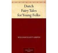 Elliot Griffis, William Dutch Fairy Tales For Young Folks Book NUOVO