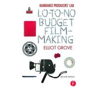 Elliot Grove Raindance Producers' Lab Lo-To-No Budget Filmmaking (Tascabile)