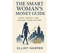 Elliot Harper The Smart Woman's Money Guide (Tascabile)