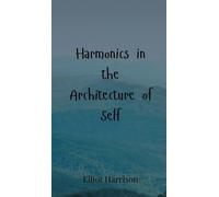 Elliot Harrison Harmonics in the Architecture of Self (Copertina rigida)