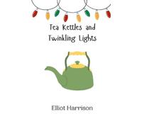 Elliot Harrison Tea Kettles and Twinkling Lights (Tascabile)