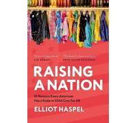 Raising a Nation: 10 Reasons Every American Has a Stake in Child Care For All