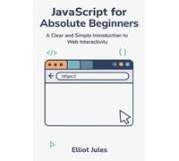 Elliot Jules JavaScript for Absolute Beginners (Tascabile)