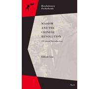 Elliot Liu Maoism and the Chinese Revolution (Tascabile)