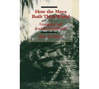 Elliot M. Abrams How the Maya Built Their World (Tascabile)