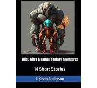 Elliot, Miles & Nathan: Fantasy Adventures: 14 Short Stories