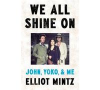 Elliot Mintz We All Shine On (Copertina rigida)