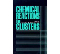 Elliot R. Bernstein Chemical Reactions in Clusters (Copertina rigida)