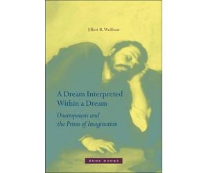 Elliot R. Wolfson A Dream Interpreted within a Dream (Copertina rigida)