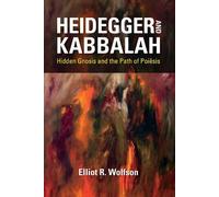 Elliot R. Wolfson Heidegger and Kabbalah (Copertina rigida)