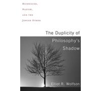 Elliot R. Wolfson The Duplicity of Philosophy's Shadow (Tascabile)