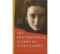 Elliot R. Wolfson The Philosophical Pathos of Susan Taubes (Copertina rigida)