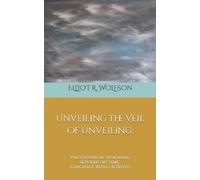 Elliot R Wolfson Unveiling the Veil of Unveiling (Tascabile)