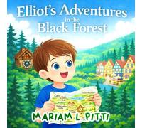 Elliot’s Adventures in the Black Forest: A Magical Journey Through Germany’s Most Enchanted Forest