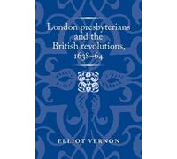 Elliot Vernon London Presbyterians and the British Revolution (Copertina rigida)
