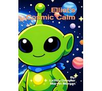 Elliot's Cosmic Calm: A Calming Bedtime Story with , Activities, and Learning Fun for Kids Ages 1-8