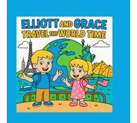 ELLIOTT AND GRACE TRAVEL THE WORLD TIME
