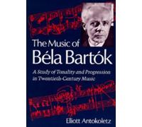 Elliott Antokoletz The Music of Bela Bartok (Tascabile)