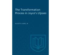 Elliott B. Gose, Jr. The Transformation Process in Joyce's Ulysses (Tascabile)