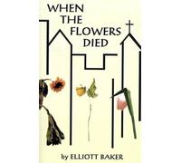 Elliott Baker When the Flowers Died (Tascabile)