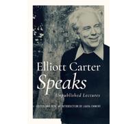 Elliott Carter Elliott Carter Speaks (Copertina rigida) Music in American Life