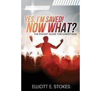 Elliott E Stokes Yes, I'm Saved Now What? (Tascabile)