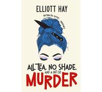 Elliott Hay All Tea, No Shade, and a Bit of Murder (Tascabile)