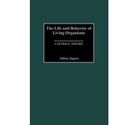 Elliott Jaques The Life and Behavior of Living Organisms (Copertina rigida)