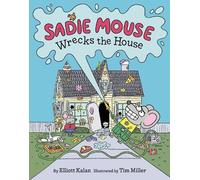 Elliott Kalan Sadie Mouse Wrecks the House (Copertina rigida)