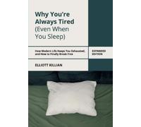 Elliott Killian Why You're Always Tired (Even When You Sleep) (Tascabile)