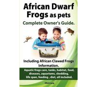 Elliott Lang African Dwarf Frogs as Pets. Care, Tanks, Habitat, Food (Tascabile)