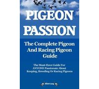 Elliott Lang Pigeon Passion: The Complete Pigeon and Racing Pigeon G (Tascabile)