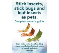 Elliott Lang Stick Insects, Stick Bugs and Leaf Insects as Pets (Tascabile)