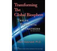 Elliott Maynard Transforming The Global Biosphere (Tascabile)
