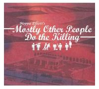 Elliott Moppa - Mostly Other People Do The Killing