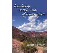 Elliott S Barker Ramblings in the Field of Conservation (Tascabile)