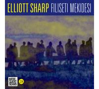 Elliott Sharp Elliott Sharp: Filiseti Mekidesi (CD) Album