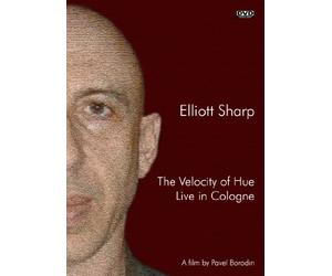 Elliott Sharp: The Velocity of Hue. Live in Cologne
