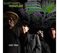 Elliott Sharp's Terraplane Livin' Hear (CD) Album