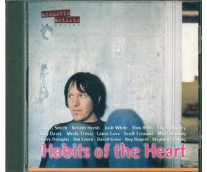 Elliott Smith, Chris Whitley, David Grier, Guy Davis, Mike Dowling, Stephen Fearing, Laura Love, Josh White, Jerry Douglas, Merle Travis, Roy Rogers, Dan Bern, Kristin Hersh, Scott Tennant, Jim Croce, - Habits of the Heart (Acoustic Artists) (UK Import)