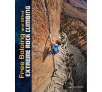 Elliott Smith Free Soloing and other Extreme Rock Climbing (Copertina rigida)