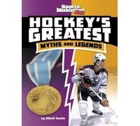 Elliott Smith Hockey's Greatest Myths and Legends (Copertina rigida)