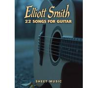 Elliott Smith Sheet Music: 22 Songs for Guitar