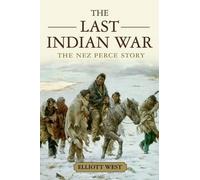 Elliott West The Last Indian War (Tascabile) Pivotal Moments in American History